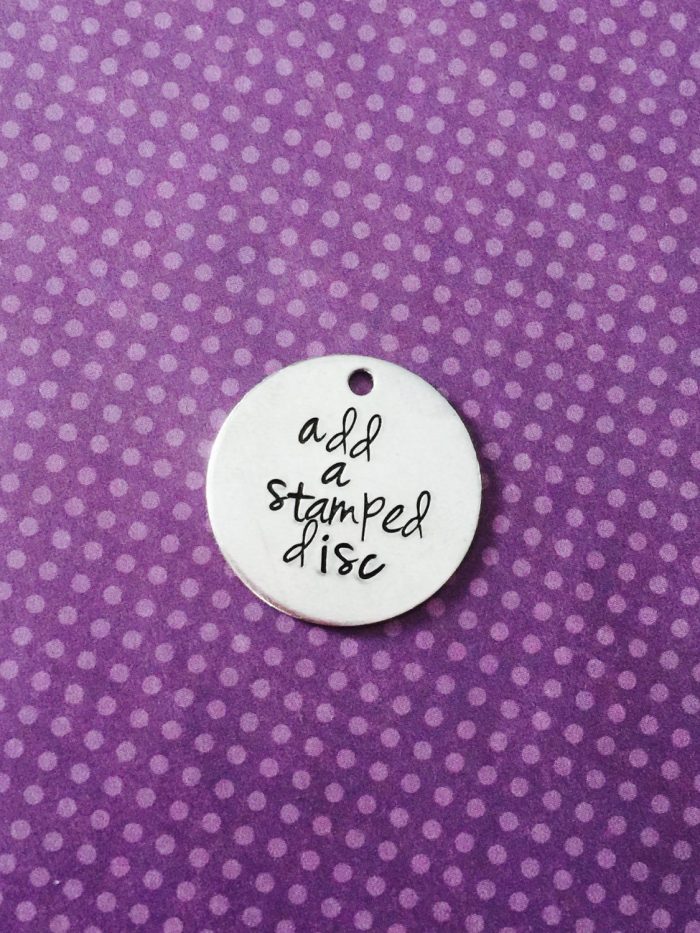 Add a stamped disc to your item, choose circle, heart, square, rectangle, star. To be added to another items your purchasing only